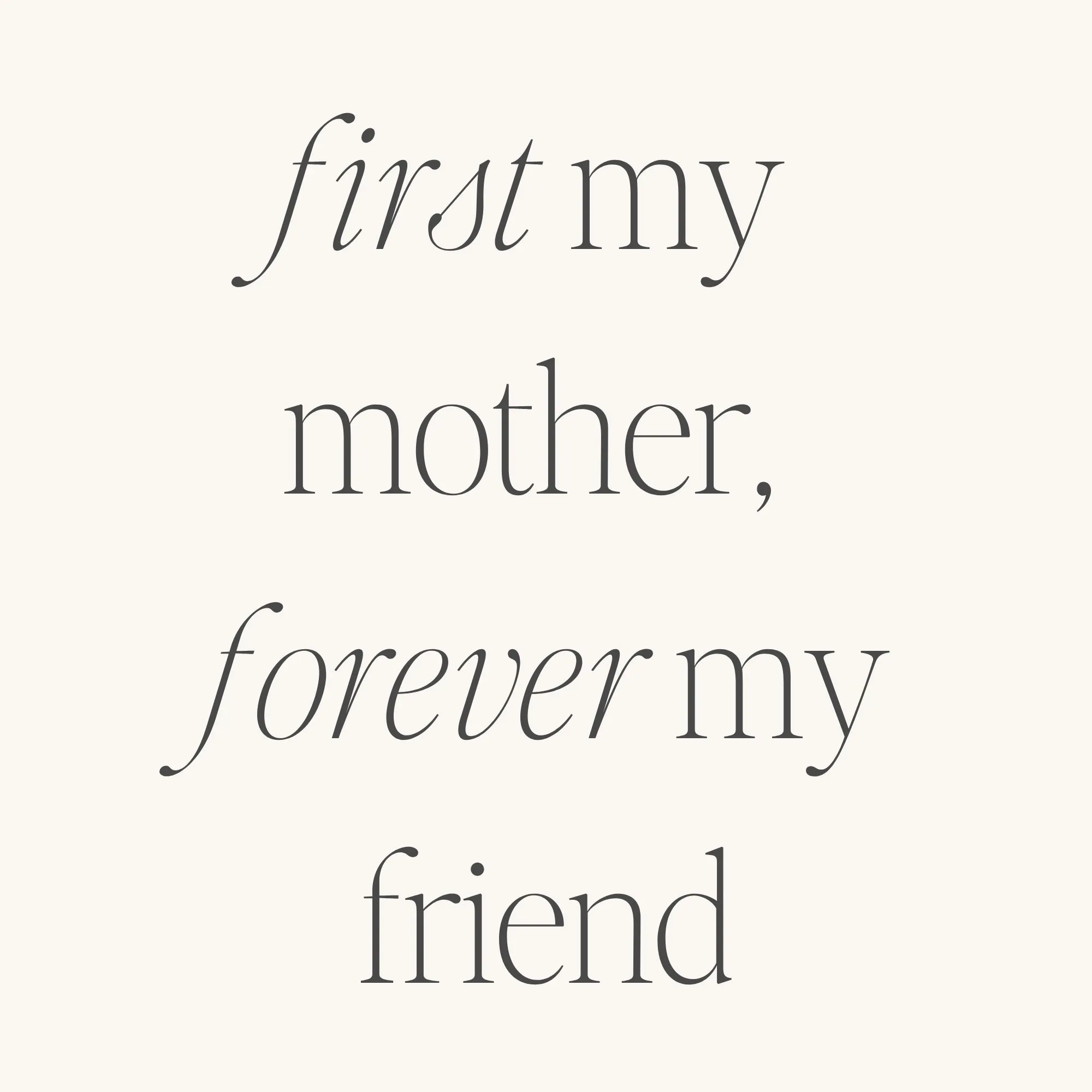 First My Mother, Forever My Friend
